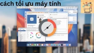 Cách Tối Ưu Máy Tính: Bước Đến Hiệu Suất Tối Đa