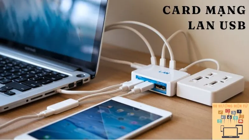 Card Mạng LAN USB: Giải Pháp Hiệu Quả Cho Kết Nối Mạng Nhanh Chóng